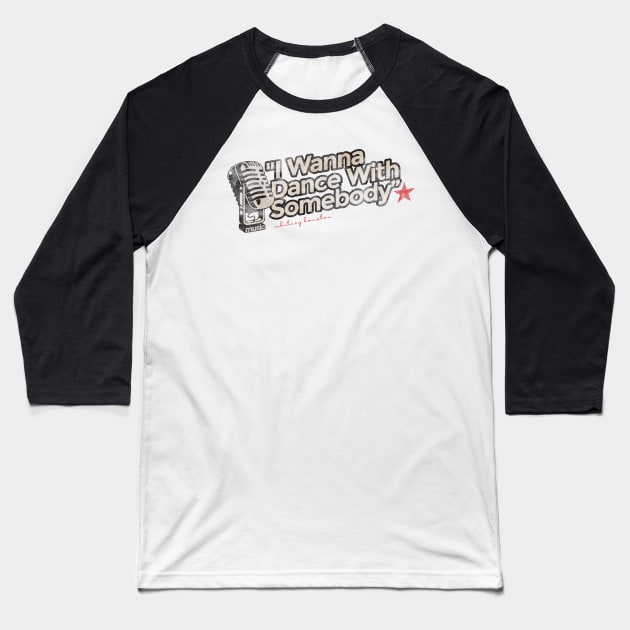 I Wanna Dance With Somebody - Greatest Karaoke Songs Baseball T-Shirt by G-THE BOX